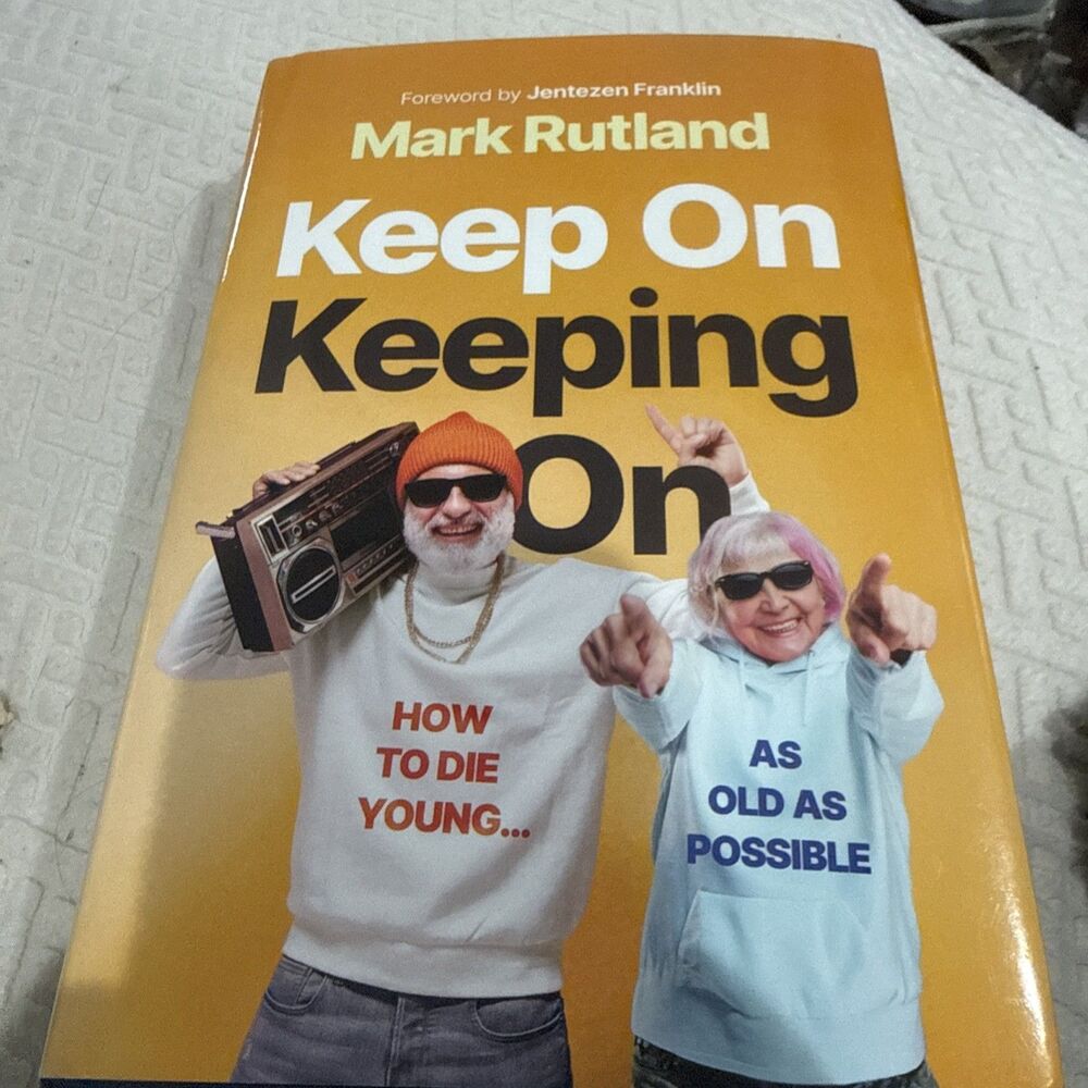 Keep On Keeping On: How to Die Young...as Old as Possible, signed